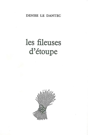 Les Fileuses d'étoupe - Denise Le Dantec