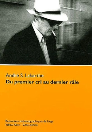 Du premier cri au dernier râle - André Sylvain Labarthe