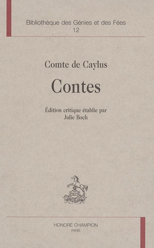 Le retour du conte de fées, 1715-1175. Vol. 1. Contes - Anne-Claude-Philippe de Tubières Caylus