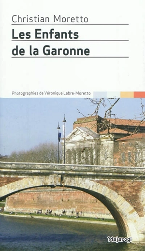 Les enfants de la Garonne - Christian Moretto