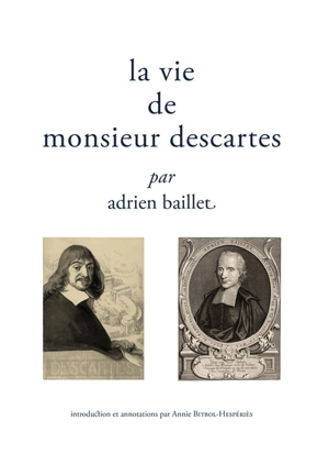 La vie de monsieur Descartes - Adrien Baillet