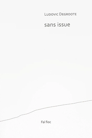 Sans issue - Ludovic Degroote