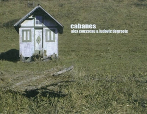 Cabanes - Alex Cousseau