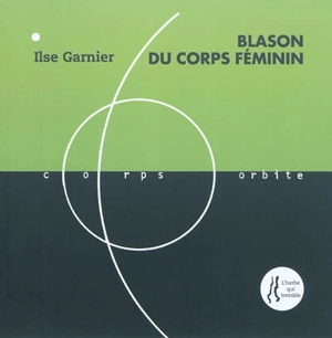 Blason du corps féminin - Ilse Garnier