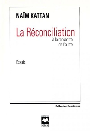 Réconciliation : à la rencontre de l'autre - Naïm Kattan