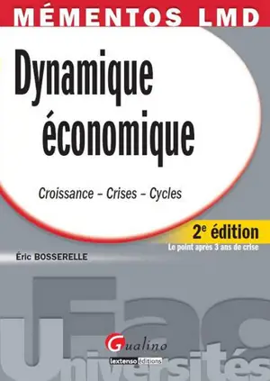 Dynamique économique : croissance, crises, cycles - Eric Bosserelle