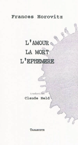 L'amour, la mort, l'éphémère - Frances Horovitz