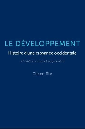 Le développement : histoire d'une croyance occidentale - Gilbert Rist