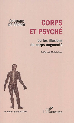 Corps et psyché ou Les illusions du corps augmenté - Edouard de Perrot