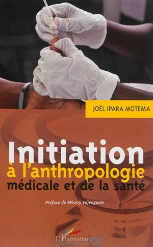 Initiation à l'anthropologie médicale et de la santé - Joël Ipara Motema