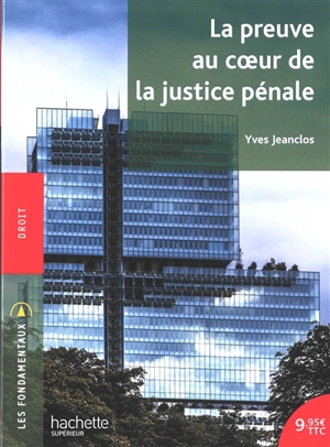 La preuve au coeur de la justice pénale - Yves Jeanclos