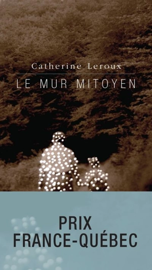 Le mur mitoyen - Catherine Leroux