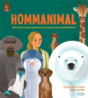 Hommanimal : découvre à quel point les animaux nous ressemblent ! - Christopher Lloyd