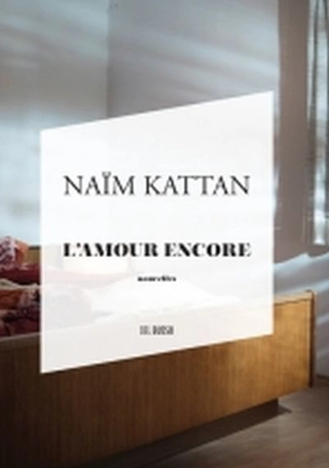 L'amour encore - Naïm Kattan