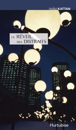 Le réveil des distraits - Naïm Kattan