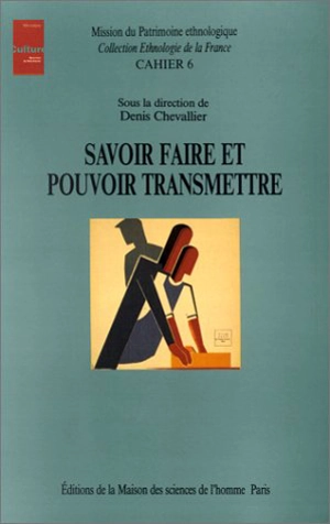 Savoir faire et pouvoir transmettre : transmission et apprentissage des savoir-faire et des techniques