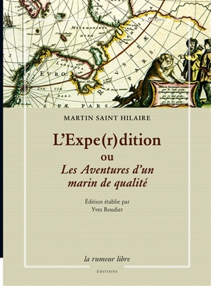 L'expe(r)dition ou Les aventures d'un marin de qualité - Martin Saint Hilaire