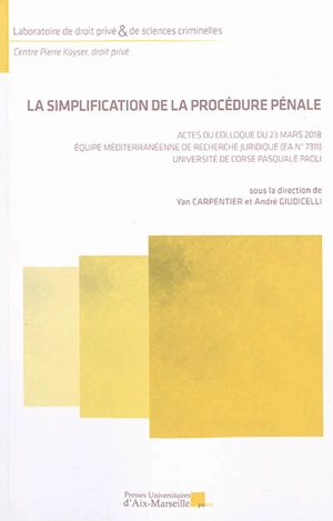 La simplification de la procédure pénale : actes du colloque du 23 mars 2018, Equipe méditerranéenne de recherche juridique (EA n° 7311), Université de Corse Pasquale Paoli