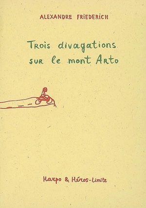 Etapes. Vol. 1. Trois divagations sur le mont Arto - Alexandre Friederich