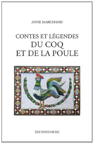 Contes et légendes du coq et de la poule - Anne Marchand