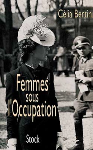 Femmes sous l'Occupation - Célia Bertin