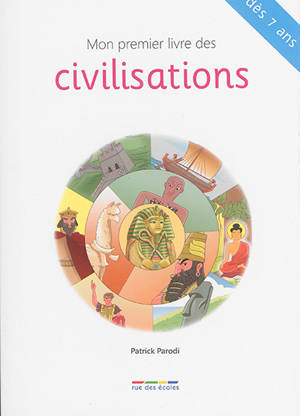 Mon premier livre des civilisations : dès 7 ans - Patrick Parodi