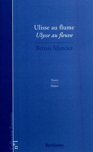 Ulisse au flume : teatre. Ulysse au fleuve - Bernard Manciet