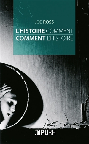 L'histoire comment : comment l'histoire - Joe Ross