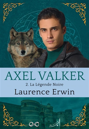 Axel Valker. Vol. 2. La légende noire - Laurence Erwin