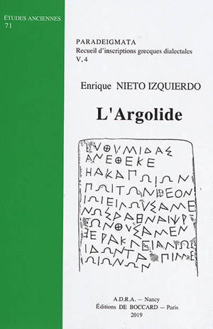 Paradeigmata : recueil d'inscriptions grecques dialectales. Vol. 5-4. L'Argolide - Enrique Nieto Izquierdo