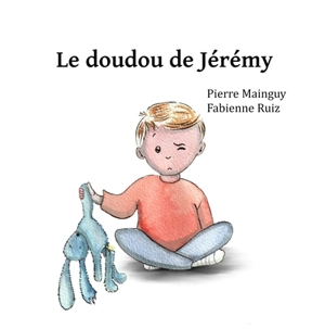 Le doudou de Jérémy - Pierre Mainguy