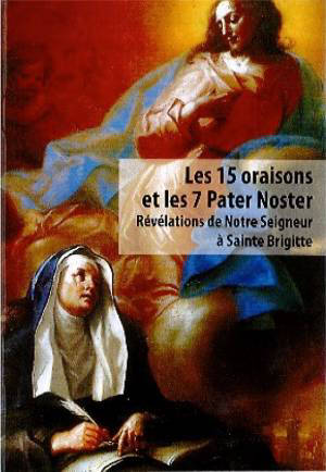 Les 15 Oraisons et les 7 Pater noster : Révélations de notre Seigneur à sainte Brigitte - Collectif