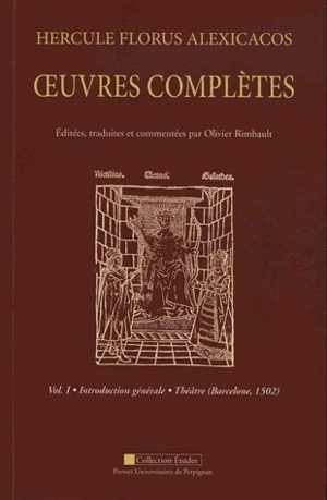 Hercule Florus Alexicacos : oeuvres complètes - Hercules Florus Alexicachus