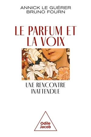 Le parfum et la voix, une rencontre inattendue - Annick Le Guérer