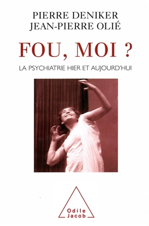 Fou, moi ? : la folie, d'hier à aujourd'hui - Pierre Deniker