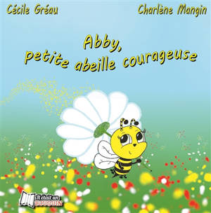 Abby, petite abeille courageuse - Cécile Gréau