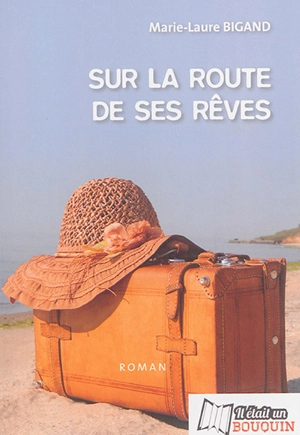 Sur la route de ses rêves - Marie-Laure Bigand