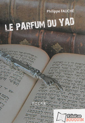 Le parfum du yad - Philippe Fauché