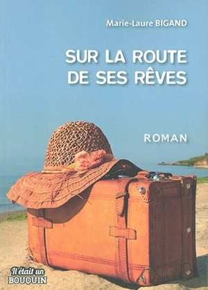 Sur la route de ses rêves - Marie-Laure Bigand