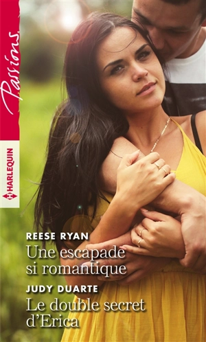 Une escapade si romantique. Le double secret d'Erica - Reese Ryan