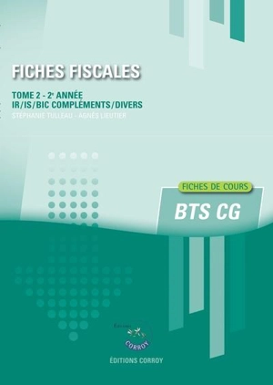 Fiches fiscales. Vol. 2. BTS CG 2e année : IR, IS, BIC compléments, divers : fiches de cours - Stéphanie Tulleau