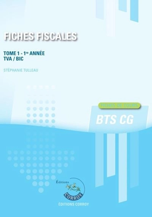 Fiches fiscales. Vol. 1. BTS CG 1re année : TVA, BIC : fiches de cours - Stéphanie Tulleau