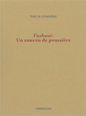 Tashuur : un anneau de poussière - Pascal Commère