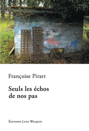 Seuls les échos de nos pas - Françoise Pirart