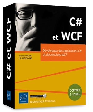 C# et WCF : développez des applications C# et des services WCF - Jérôme Hugon