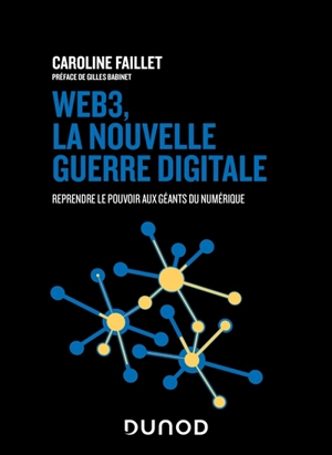 Web 3, la nouvelle guerre digitale : reprendre le pouvoir aux géants du numérique - Caroline Faillet