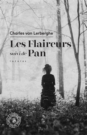 Les flaireurs. Pan : théâtre - Charles Van Lerberghe