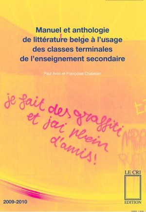 Manuel et anthologie de littérature belge à l'usage des classes terminales de l'enseignement secondaire : 2009-2010 - Paul Aron