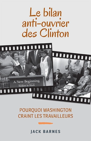 Le bilan anti-ouvrier des Clinton : pourquoi Washington craint les travailleurs - Jack Barnes