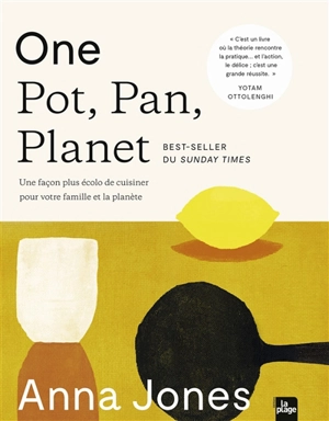 One pot, pan, planet : une façon plus écolo de cuisiner pour votre famille et la planète - Anna Jones